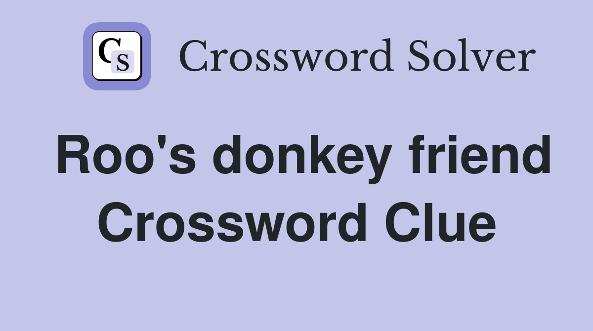 Roo's donkey friend Crossword Clue