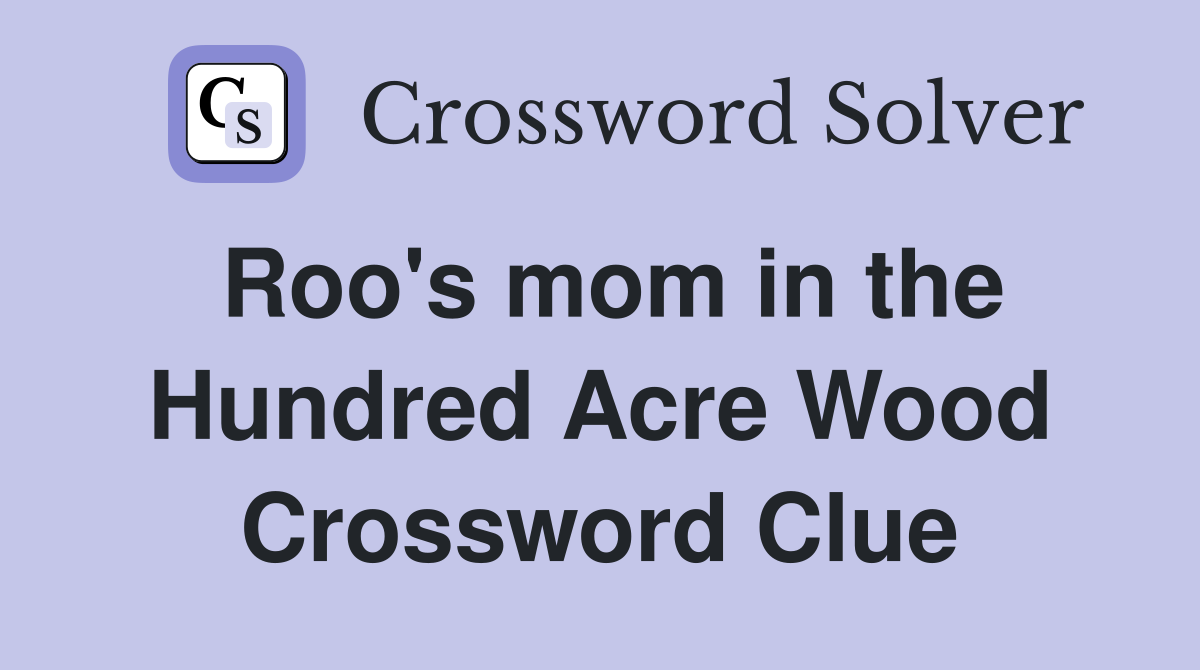 Roo's mom in the Hundred Acre Wood Crossword Clue