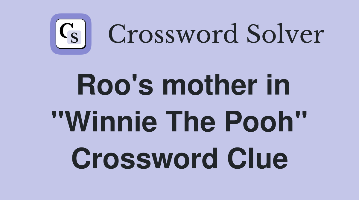 Roo's mother in "Winnie The Pooh" Crossword Clue