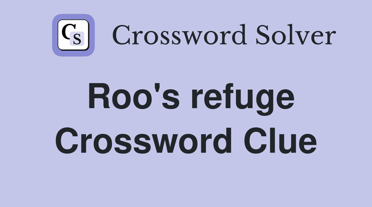 Roo's refuge Crossword Clue
