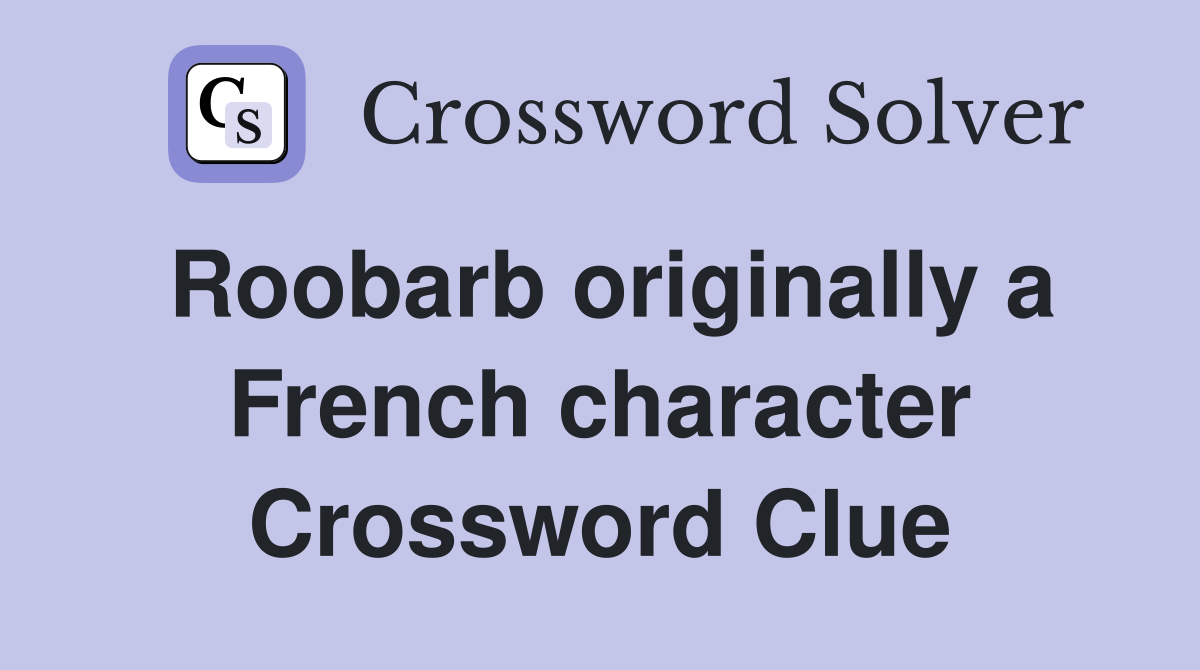 Roobarb originally a French character Crossword Clue
