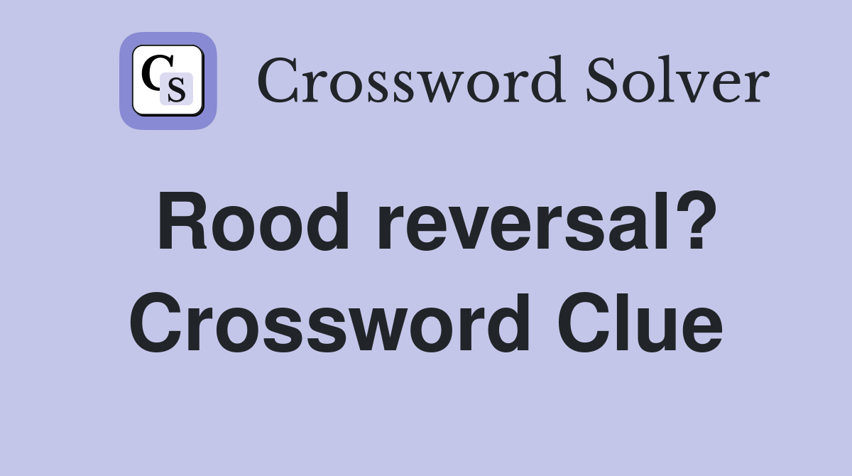 Rood reversal? Crossword Clue
