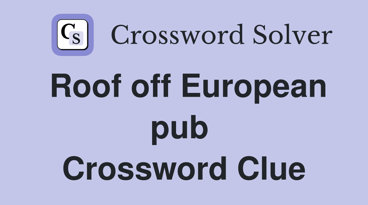 Roof off European pub  Crossword Clue