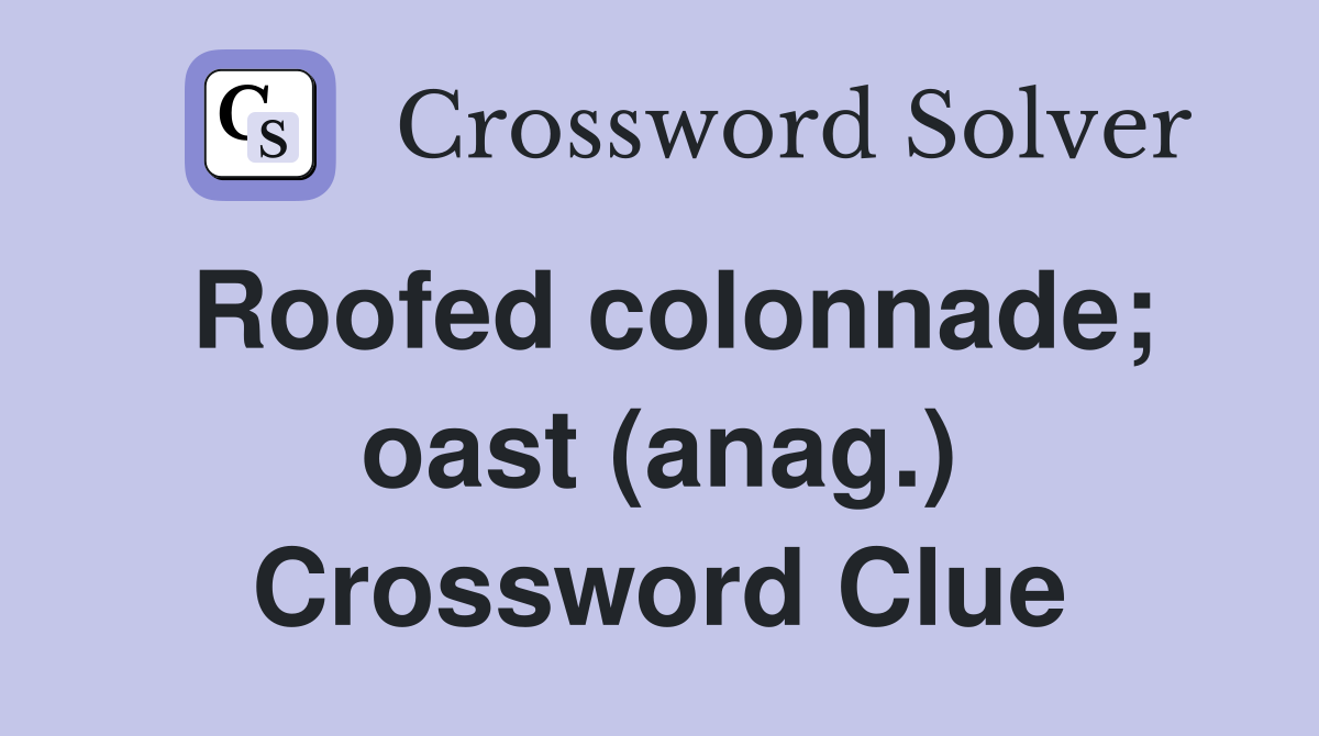 Roofed colonnade; oast (anag.) Crossword Clue