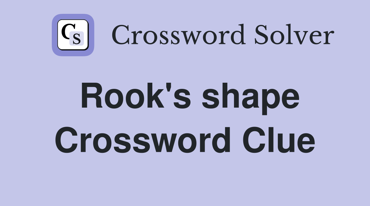 Rook's shape Crossword Clue