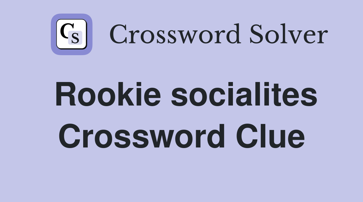 Rookie socialites Crossword Clue