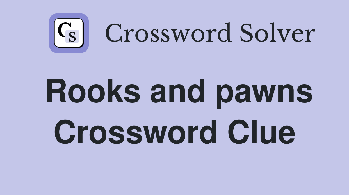 Rooks and pawns Crossword Clue