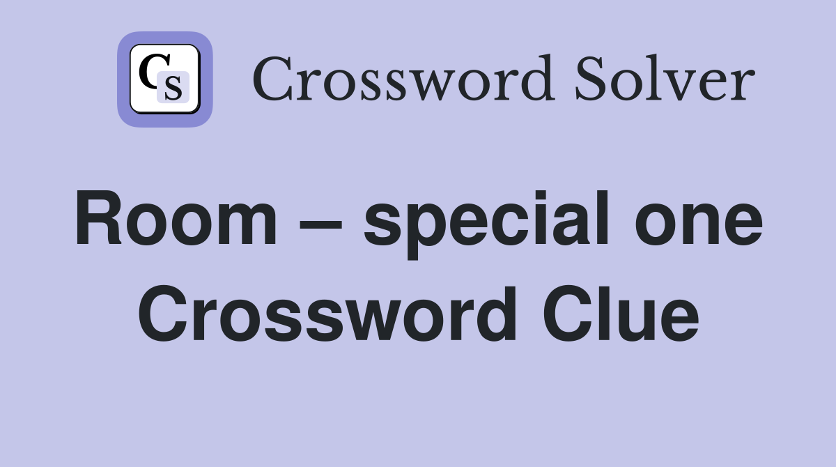 Room – special one  Crossword Clue