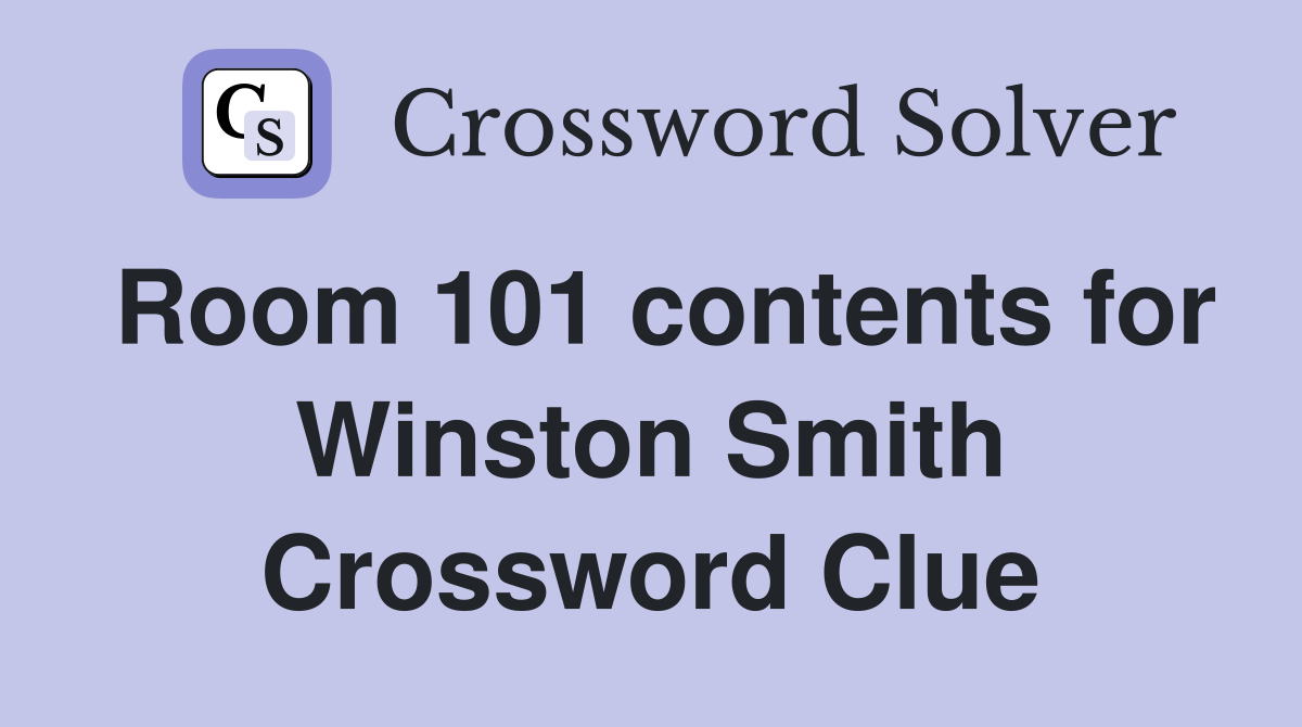 Room 101 contents for Winston Smith Crossword Clue