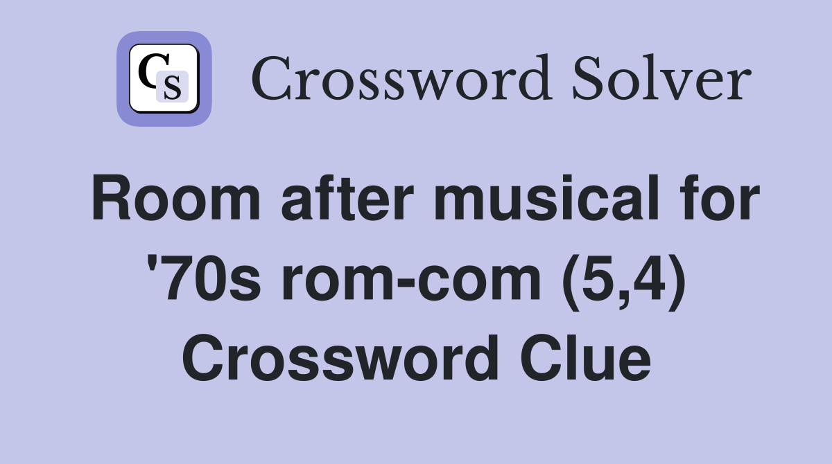 Room after musical for '70s rom-com (5,4) Crossword Clue