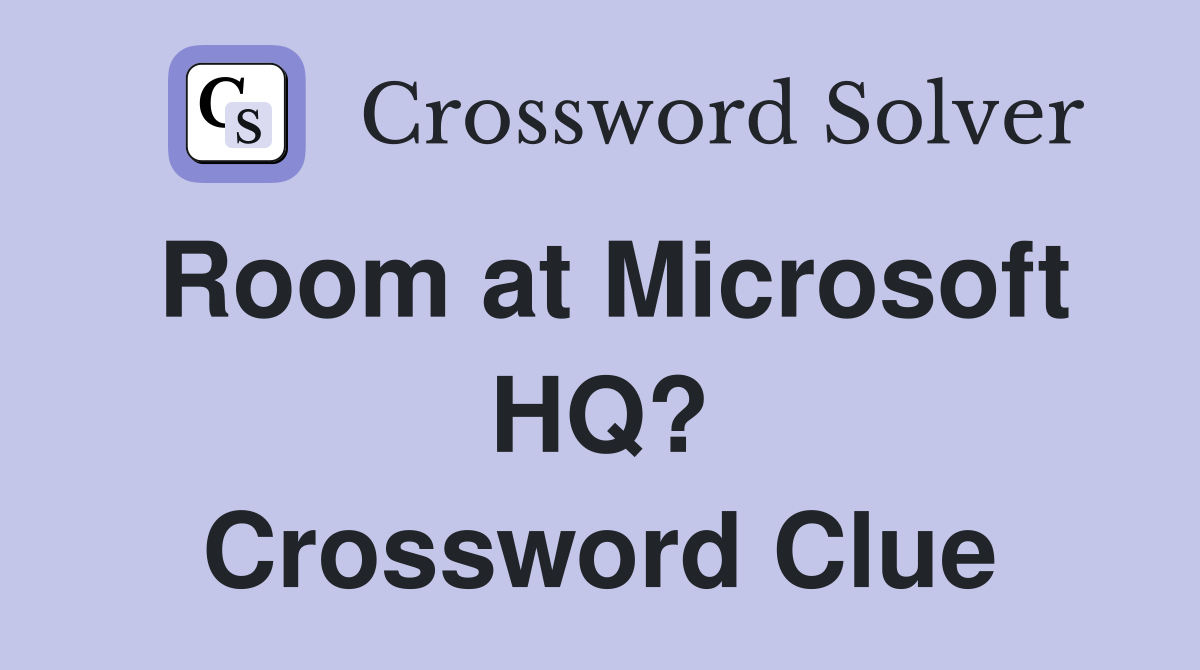 Room at Microsoft HQ? Crossword Clue