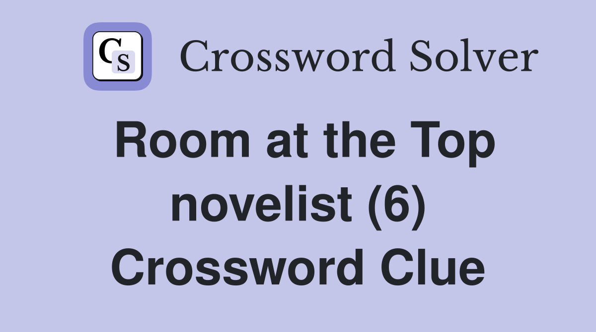 Room at the Top novelist (6) Crossword Clue