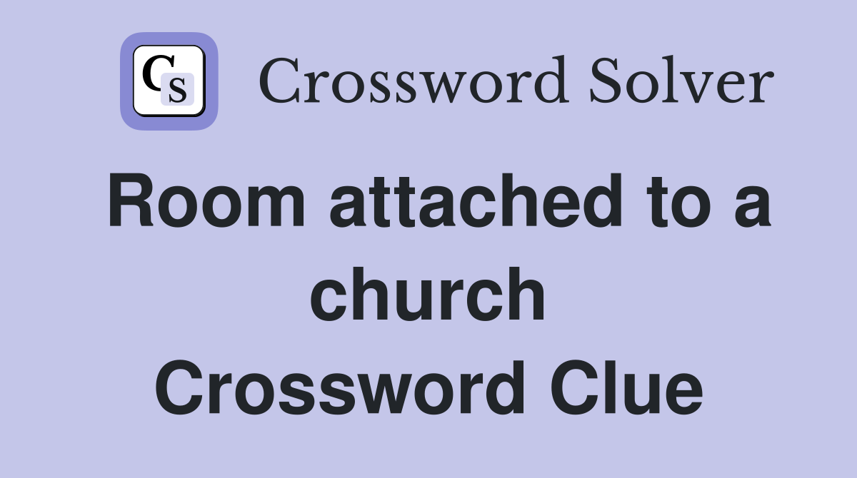 Room attached to a church Crossword Clue