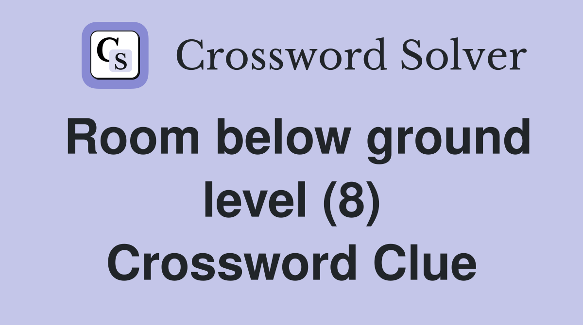 Room below ground level (8) Crossword Clue