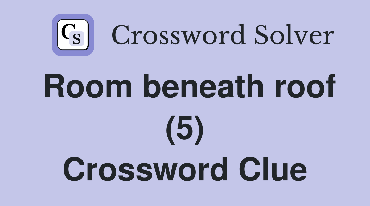 Room beneath roof (5) Crossword Clue