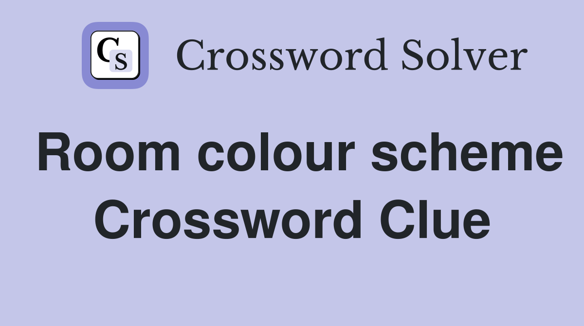 Room colour scheme Crossword Clue