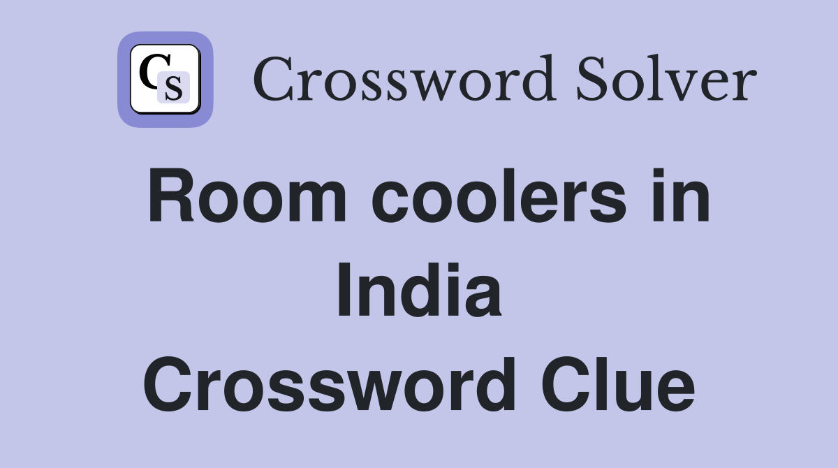 Room coolers in India Crossword Clue