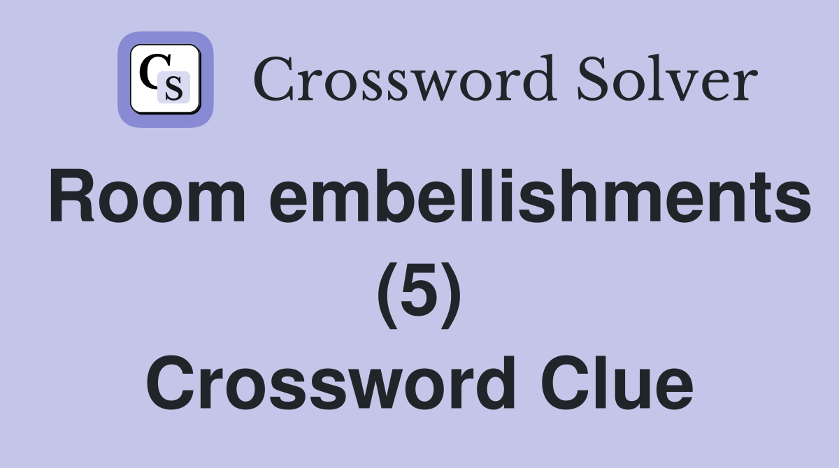 Room embellishments (5) Crossword Clue