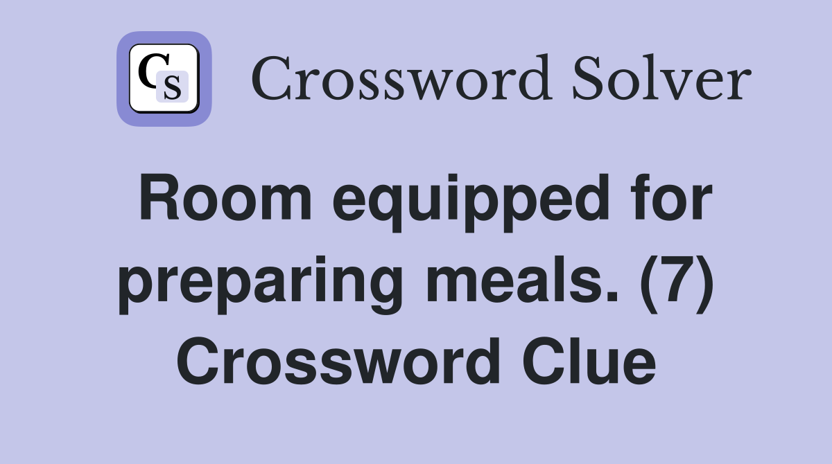 Room equipped for preparing meals. (7) Crossword Clue