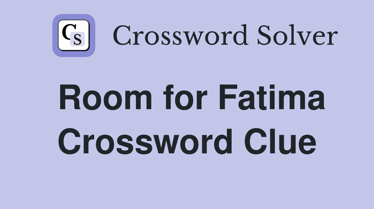 Room for Fatima Crossword Clue