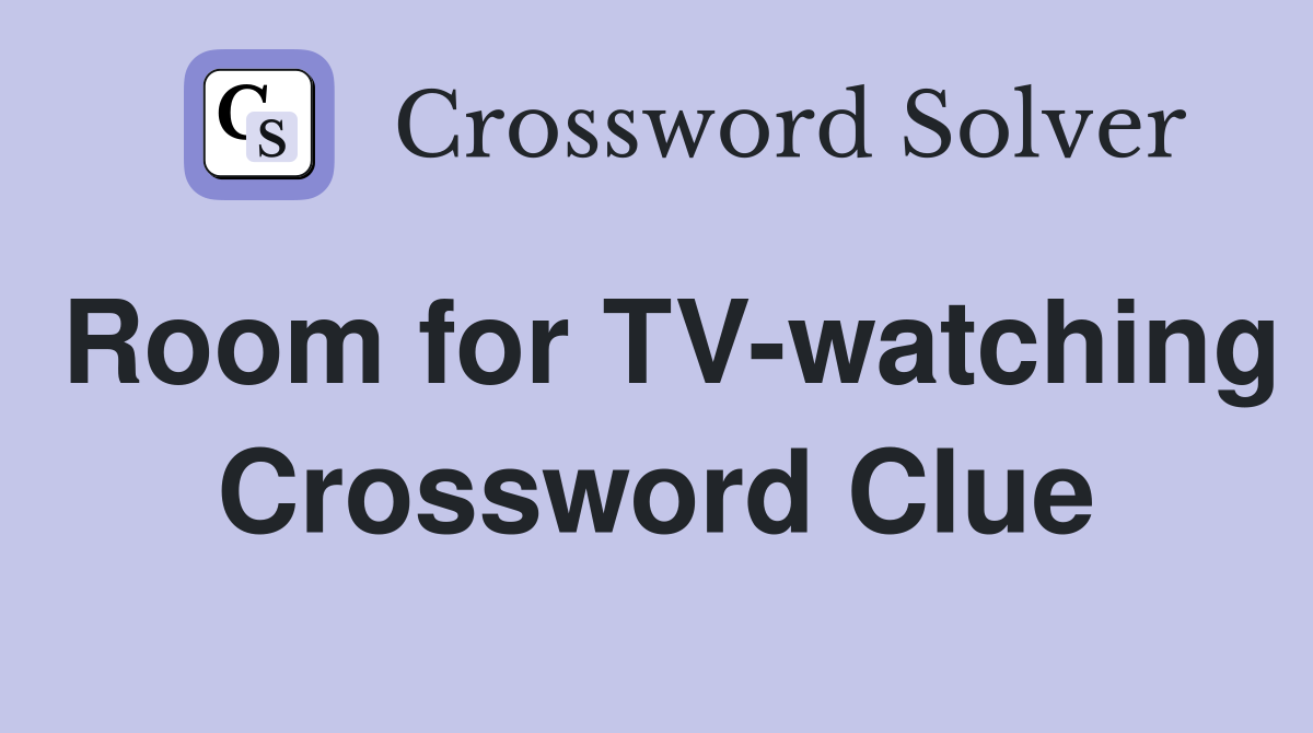 Room for TV-watching Crossword Clue