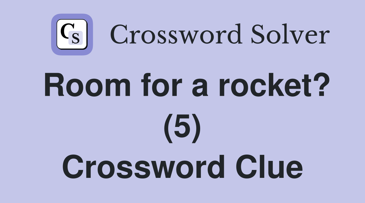 Room for a rocket? (5) Crossword Clue