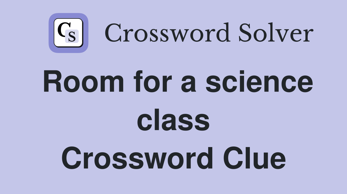 Room for a science class Crossword Clue