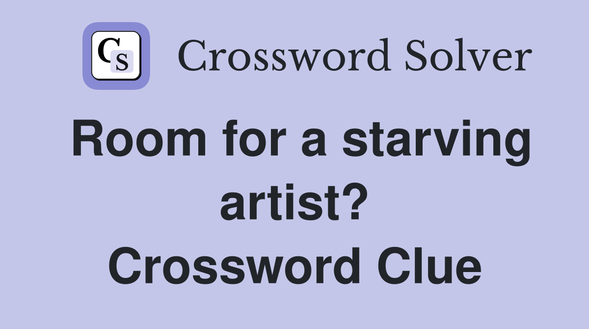 Room for a starving artist? Crossword Clue