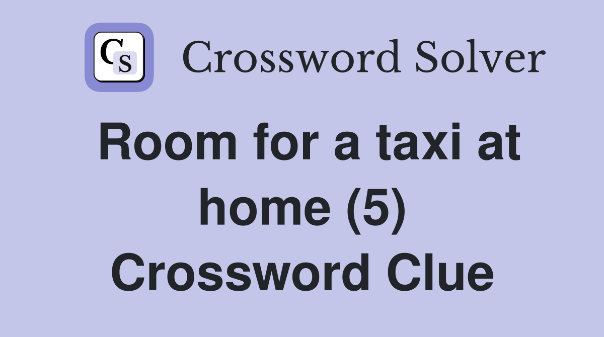Room for a taxi at home (5) Crossword Clue