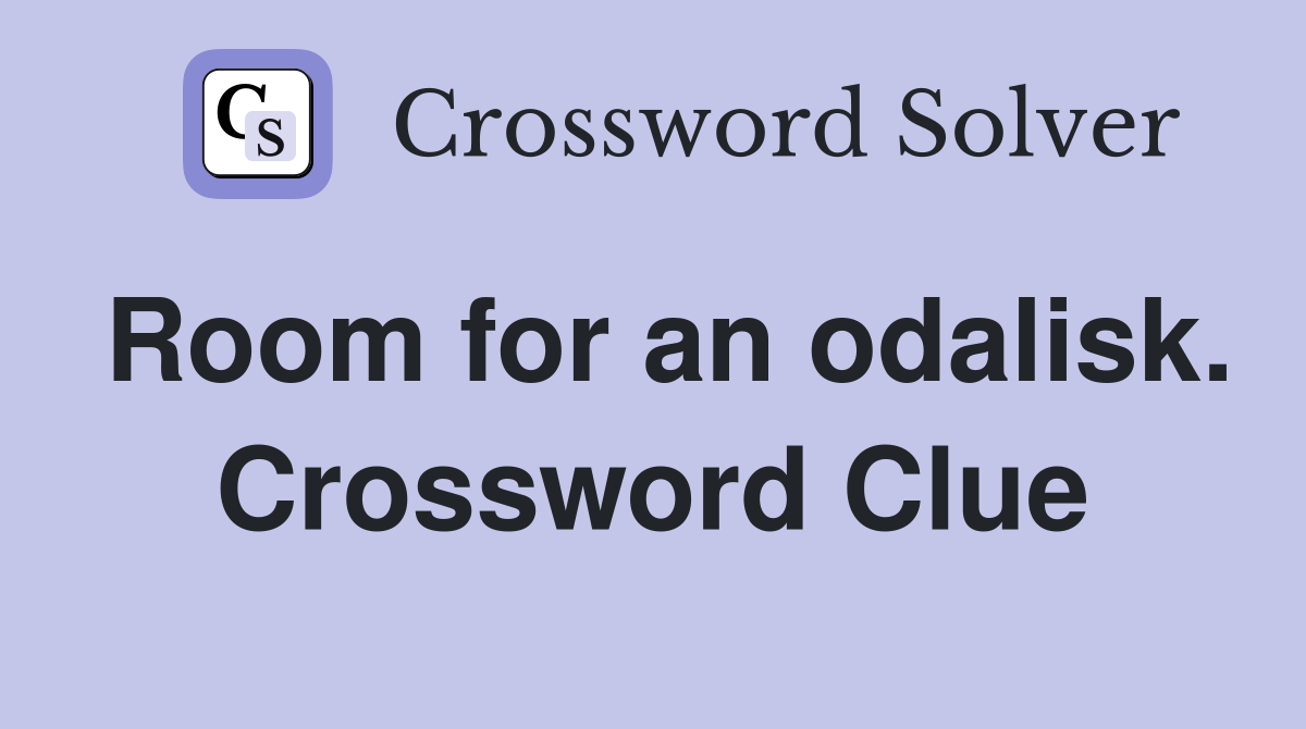 Room for an odalisk. Crossword Clue