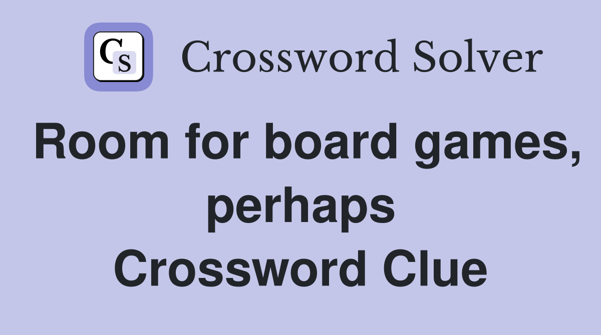Room for board games, perhaps Crossword Clue