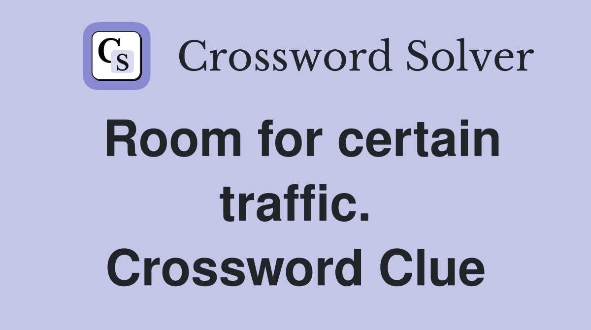 Room for certain traffic. Crossword Clue