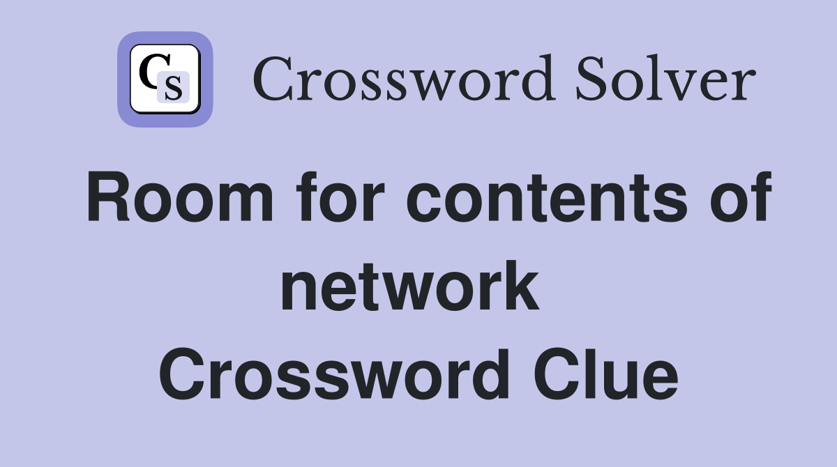 Room for contents of network  Crossword Clue
