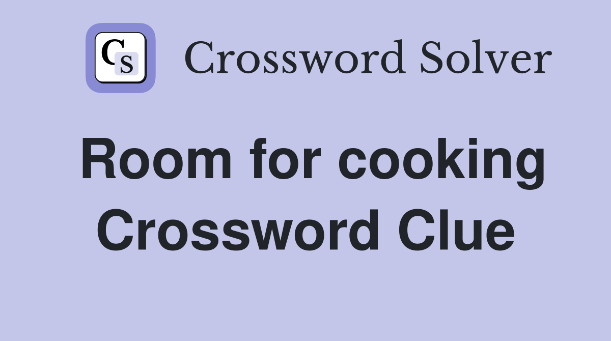 Room for cooking Crossword Clue