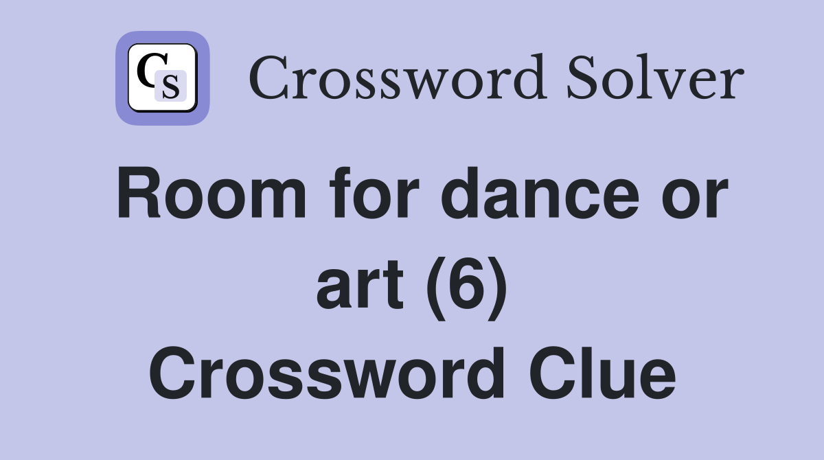 Room for dance or art (6) Crossword Clue