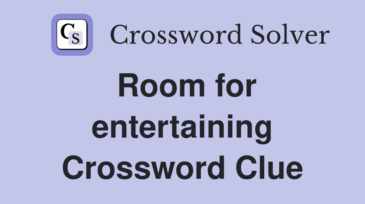 Room for entertaining Crossword Clue