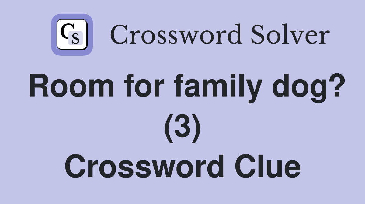 Room for family dog? (3) Crossword Clue