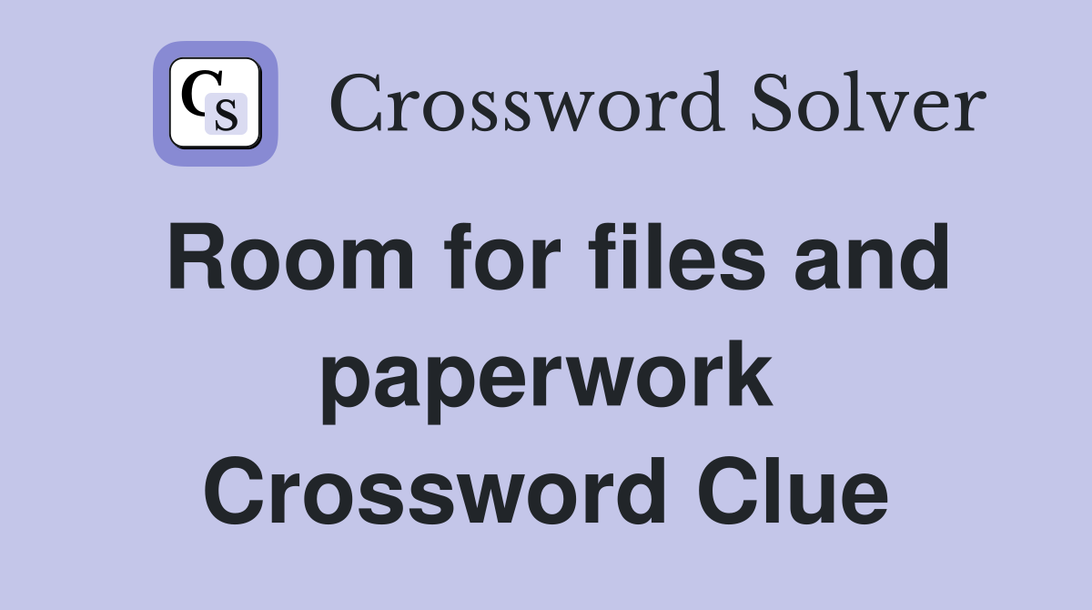 Room for files and paperwork Crossword Clue