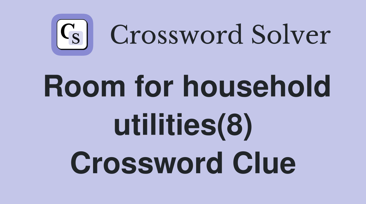Room for household utilities(8) Crossword Clue