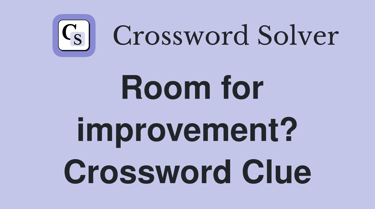 Room for improvement? Crossword Clue