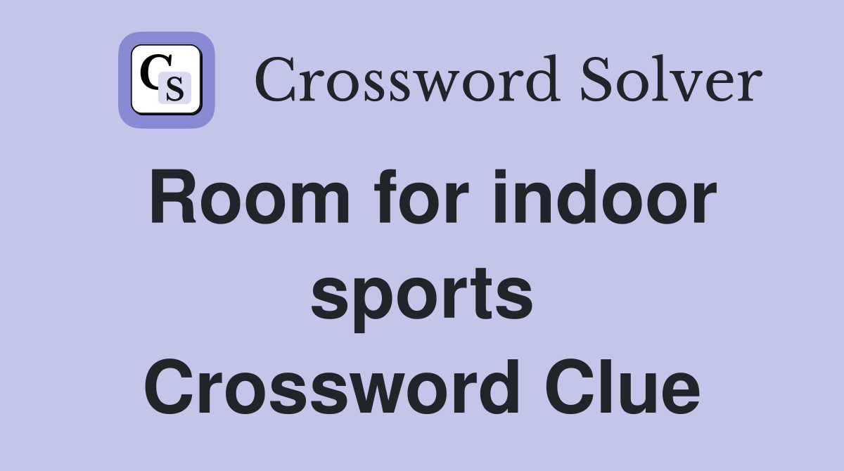 Room for indoor sports Crossword Clue