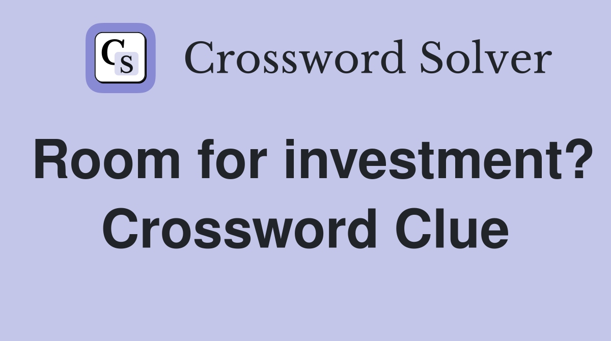 Room for investment? Crossword Clue