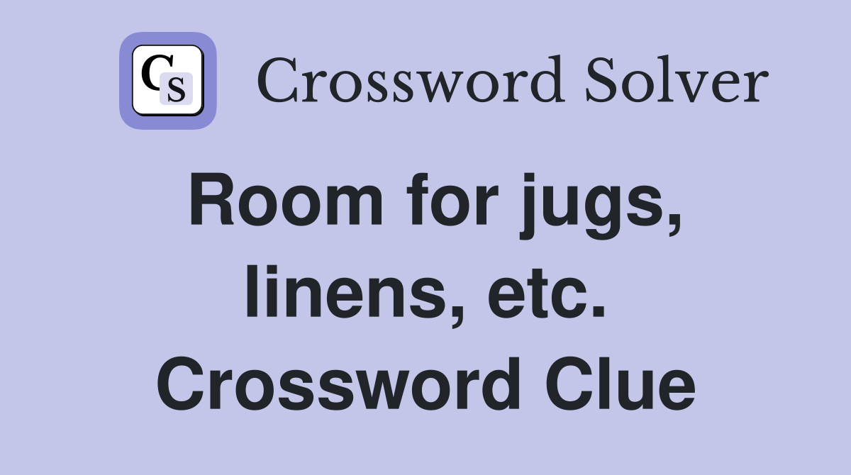Room for jugs, linens, etc. Crossword Clue