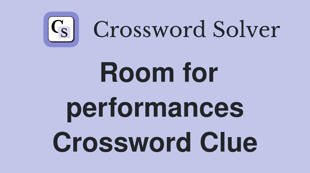 Room for performances Crossword Clue