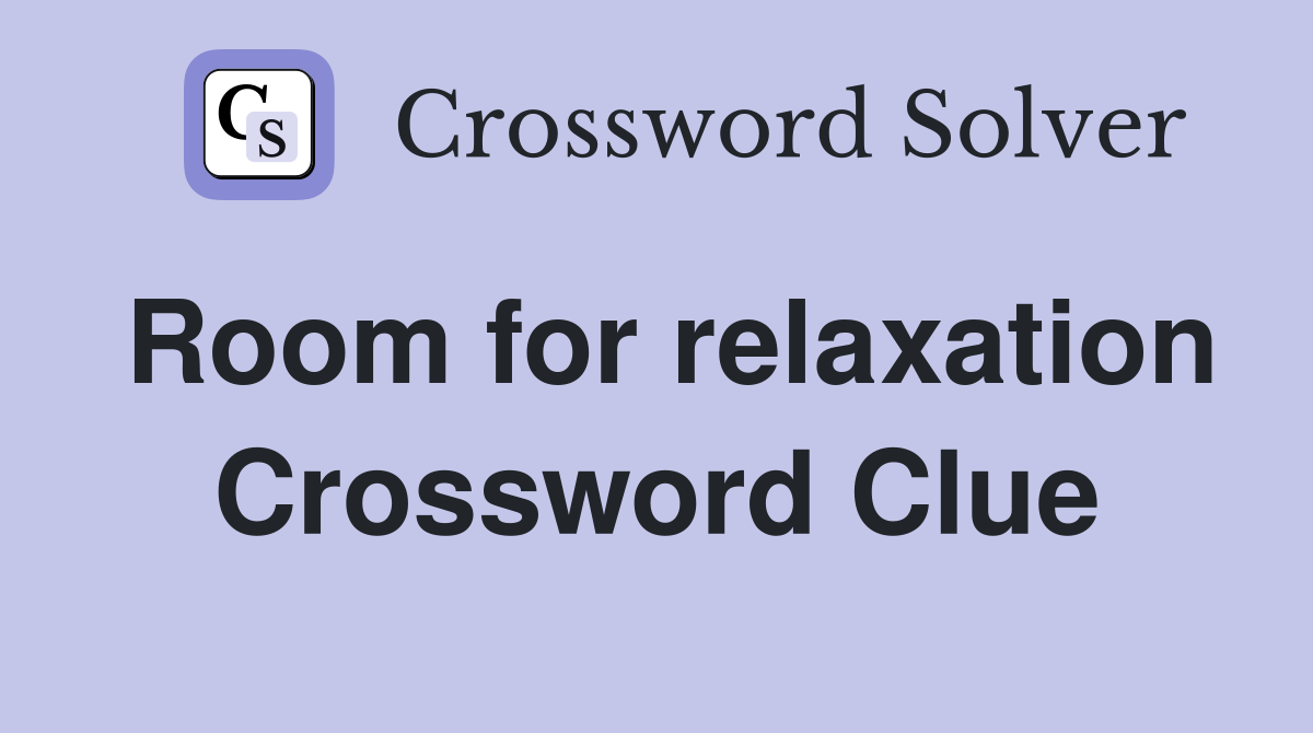 Room for relaxation Crossword Clue