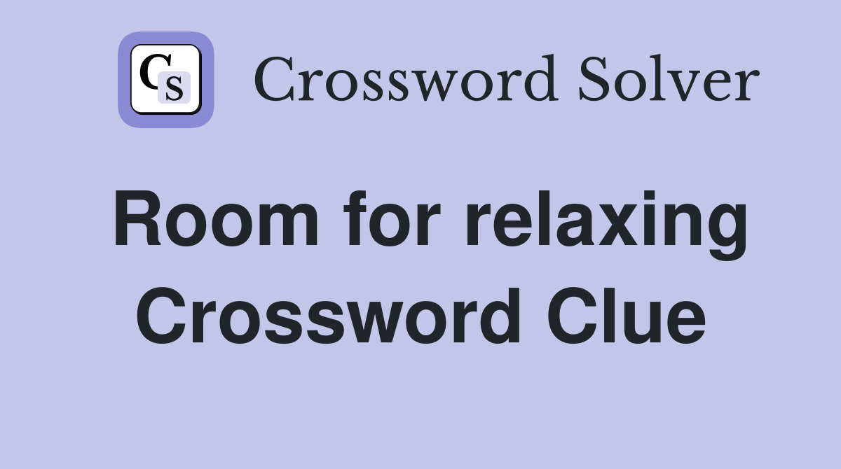 Room for relaxing Crossword Clue