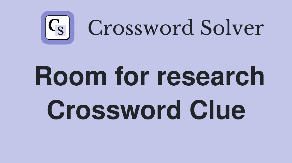 Room for research Crossword Clue