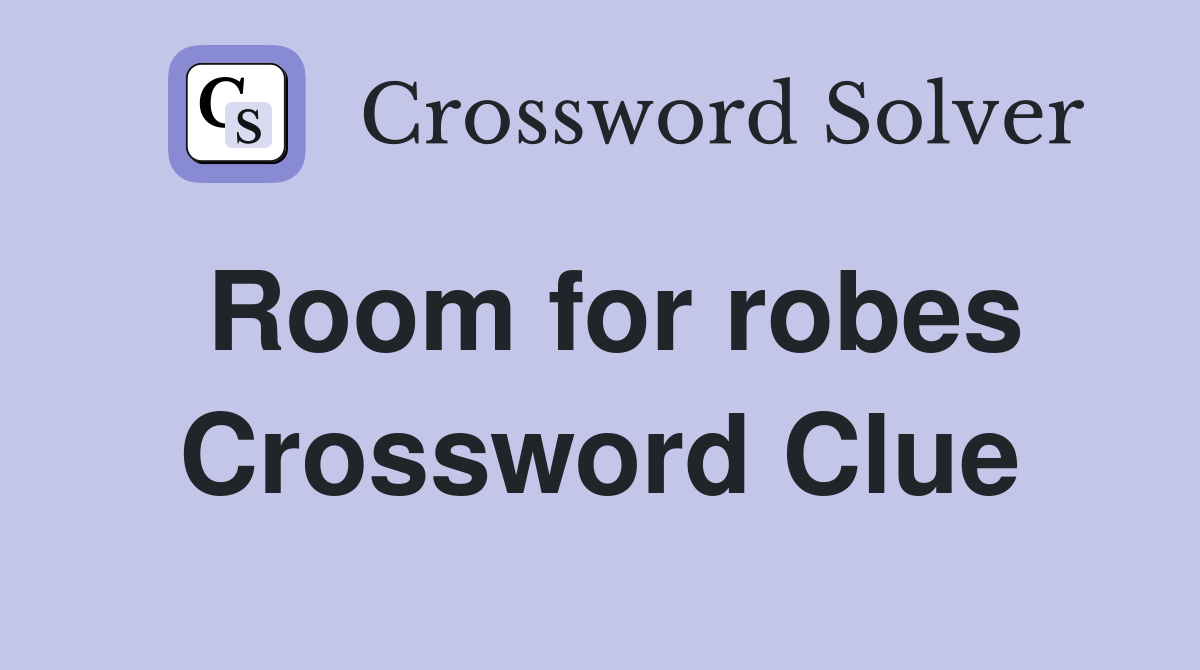 Room for robes Crossword Clue
