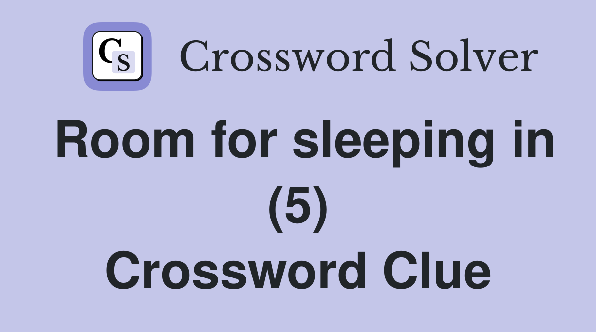 Room for sleeping in (5) Crossword Clue
