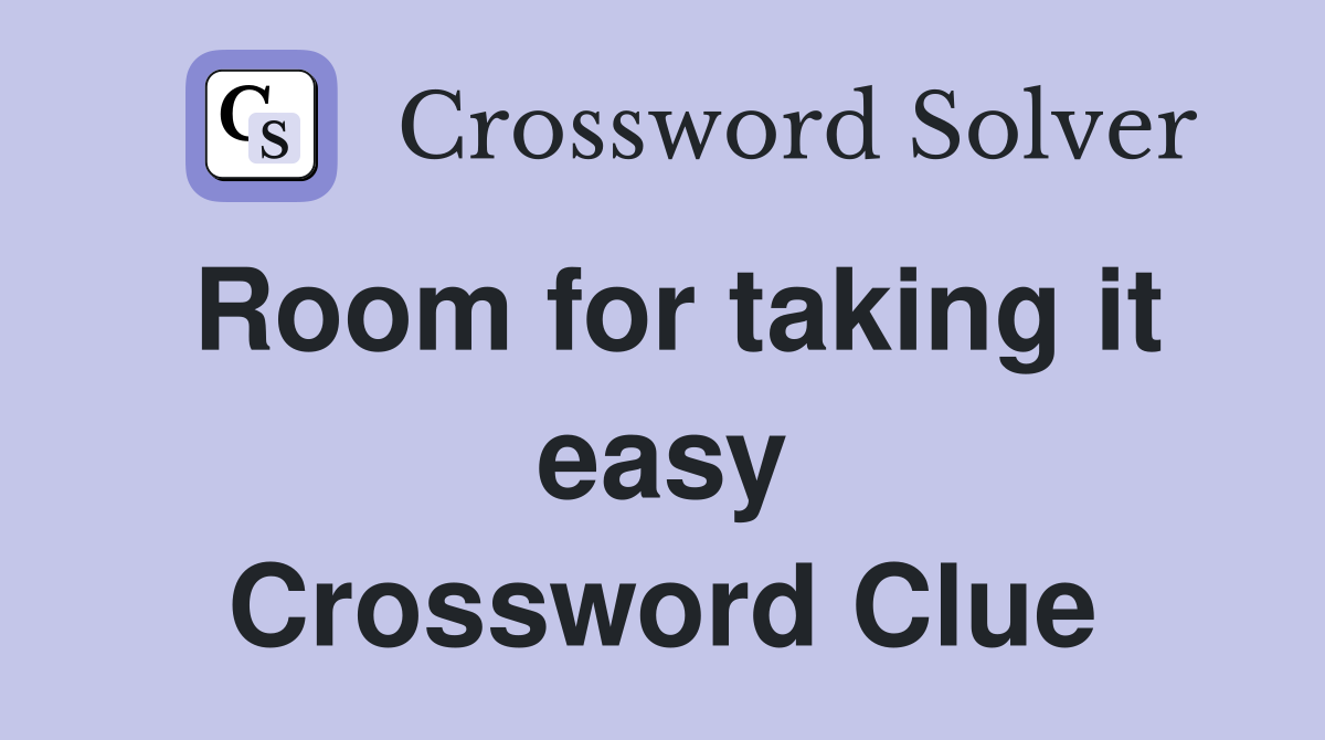 Room for taking it easy Crossword Clue